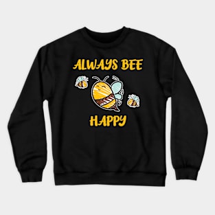 Always Bee Happy Be Yourself Animal Lover Crewneck Sweatshirt